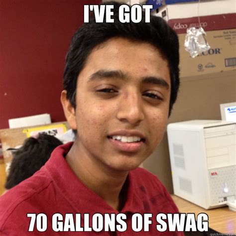 I'VE GOT 70 GALLONS OF SWAG - Indian boy - quickmeme