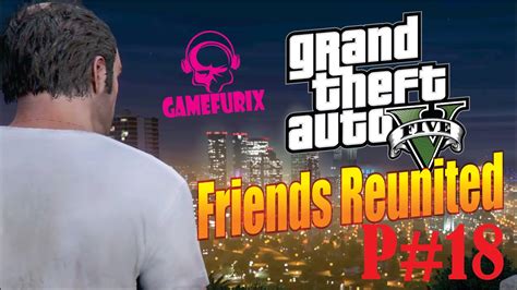 Friends Reunited GTA V Mission 18 GameFurix YouTube