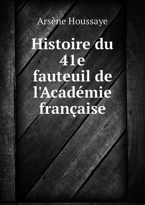 Histoire du 41e fauteuil de l Academie francaise купить с доставкой