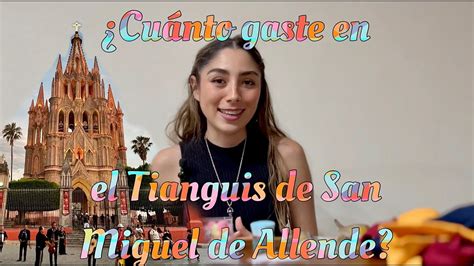 Que Puedes Encontrar En El Tianguis De San Miguel De Allende Youtube