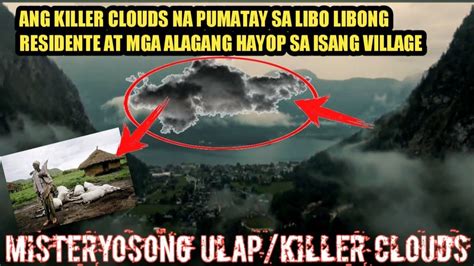 NAKAKAKILABOT ANG KUWENTO SA LIKOD NG MISTERYOSONG ULAP NA PUMATAY NG