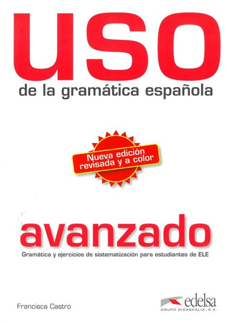 Uso de la gramática española Nueva edición revisada y a color Nivel