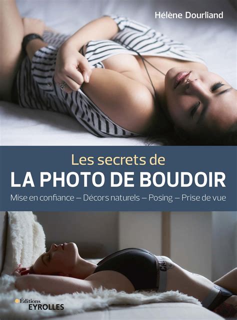 Les secrets de la photo de boudoir: Mise en confiance, décors naturels ...
