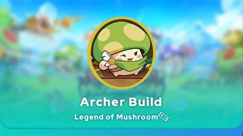 Legend Of Mushroom Archer Build