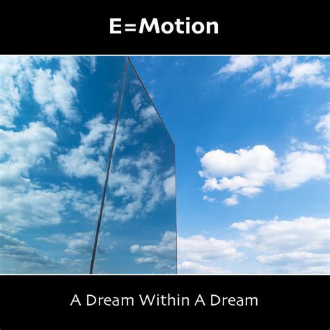 A Dream Within A Dream (re-release) | E=Motion