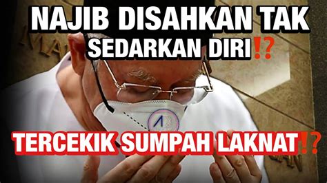 Terkini Najib Disahkan Tidak Sedarkam Diriselepas Hakim Agc Umum