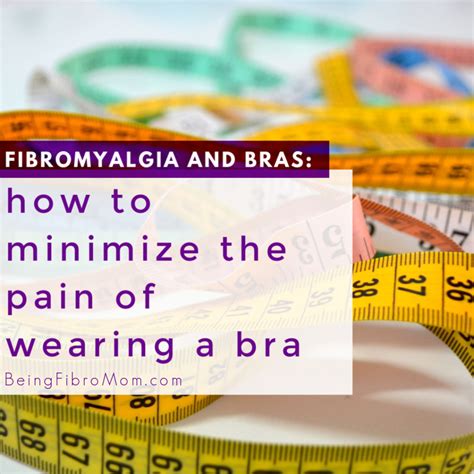 Fibromyalgia And Bras How To Minimize The Pain Of Wearing A Bra