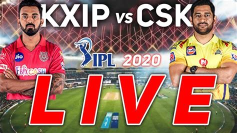 Live Ipl Csk Vs Kxip Live Kxip Vs Csk Live Ipl Toady Match