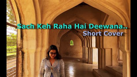 Sach Keh Raha Hai Deewana Cover Short Version Sach Keh Raha Hai