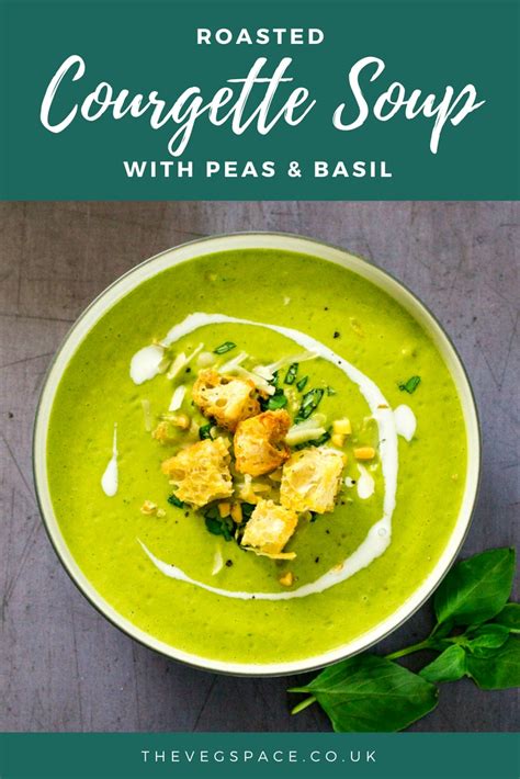 Roasted Courgette Soup With Peas Basil The Veg Space