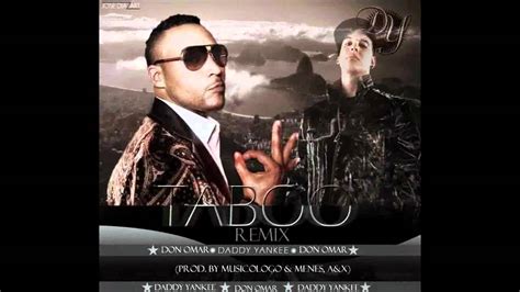 Don Omar Feat Daddy Yankee Taboo Remix By Nelsondisk Youtube