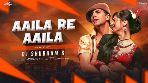 Aila Re Ailaa Remix Dj Shubham K Khatta Meetha Akshay Kumar