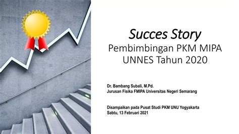 Succes Story Pembimbingan Pkm Mipa Unnes Tahun Ppt Unu Sabtu