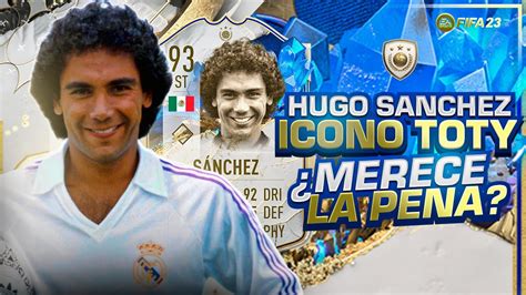 Sbc Hugo S Nchez Icono Toty Merece La Pena Soluci N M S