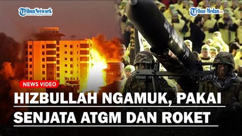 Hizbullah Ngamuk Obrak Abrik Israel Pakai Senjata Atgm Dan Roket Gempur