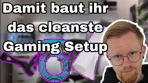 So Baut Ihr Das Cleanste Gaming Setup Part Tipps Und Gadgets Youtube