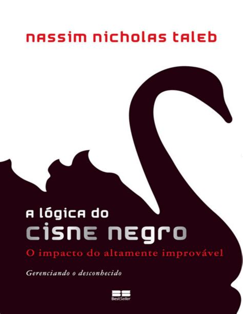 A Logica Do Cisne Negro O Impacto Do Altamente Improvavel Nassim