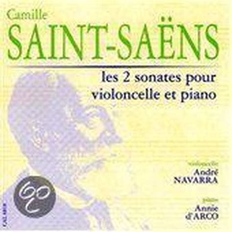 Saint Saens Les Deux Sonates Pour Violoncelle Et Piano Camille Saint