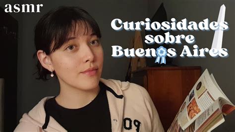 Asmr Leyendo Curiosidades De Buenos Aires Hablando Hasta Por Los