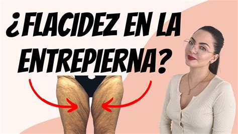 5 Tratamientos Para Disminuir La Flacidez Entre Las Piernas YouTube