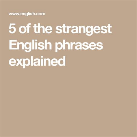 5 of the strangest English phrases explained English Phrases, Pearson, Grammar, Explained ...