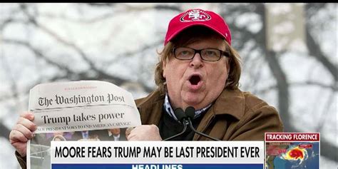 Michael Moore Absolutely Possible That Trump Is The Last Ever