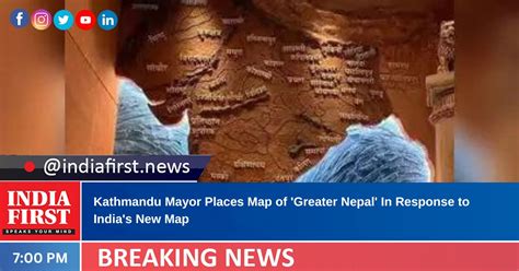 Kathmandu Mayor Places Map Of Greater Nepal In Response To Indias