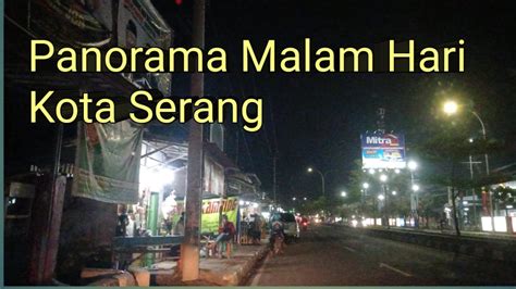 Panorama Malam Hari Kota Serang Setelah Di Guyur Hujan Sorenya YouTube