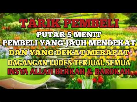 BISMILLAH KUNFAYAKUNTARIK PEMBELI PUTAR 5 MENIT PEMBELI YANG JAUH