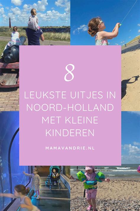 Noord Holland Met Kleine Kinderen De 8 Leukste Uitjes Artofit