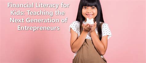 Financial Literacy For Kids Teaching The Next Generation Of