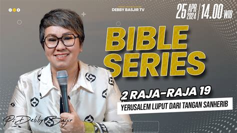 BIBLE SERIES 25 APR 2 RAJA RAJA 19 Yerusalem Luput Dari Tangan