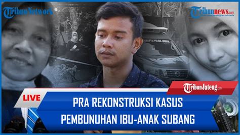 BREAKING NEWS Pra Rekonstruksi Kasus Pembunuhan Ibu Anak Subang Danu