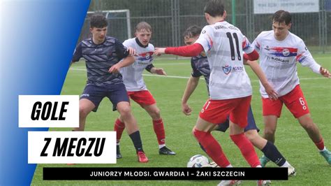 Gole Z Meczu Gwardia I Koszalin Aki Szczecin Juniorzy M Odsi