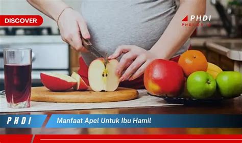 Ketahui Manfaat Dahsyat Apel Untuk Ibu Hamil Yang Jarang Diketahui