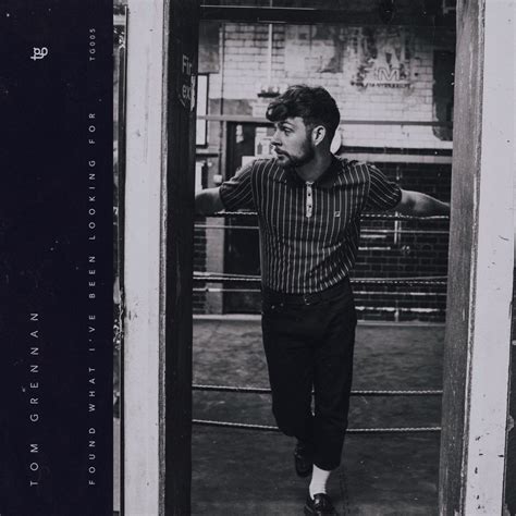 Tom Grennan - Found What I've Been Looking For - EP Lyrics and Tracklist | Genius