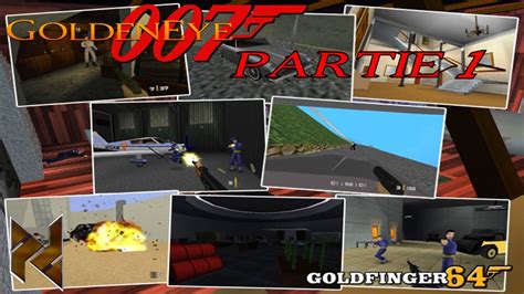 MOD PACK CUSTOM Goldeneye 007 Goldfinger 64 Partie 1 YouTube