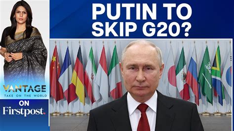 Will Putin Skip The G20 Summit In India Russia Ukraine War Vantage