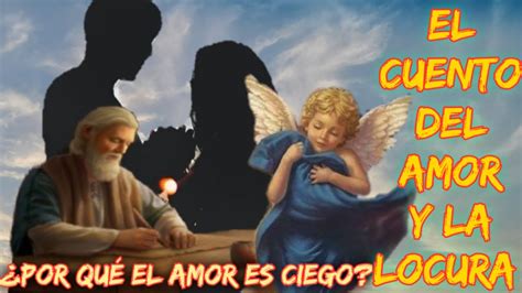 EL CUENTO DEL AMOR Y LA LOCURA LA MARIPOSA AZUL EL ÁNGEL DE LOS NIÑOS