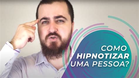 Como Hipnotizar Uma Pessoa Aprenda Hipnose Do Zero Youtube