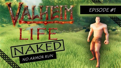 Valheim Life Naked Episode Starting A New Series A No Armor Run