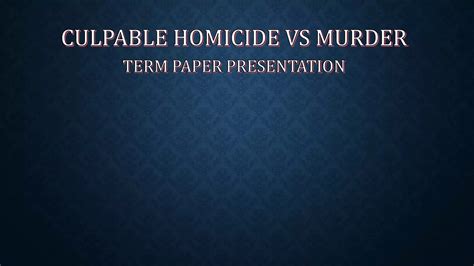 Culpable Homicide Vs Murder Ppt