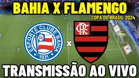 BAHIA X FLAMENGO TRANSMISSÃO AO VIVO QUARTAS DE FINAL COPA DO