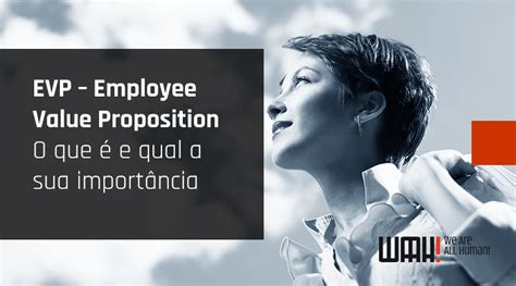 EVP Employee Value Proposition Como Definir Uma Proposta De Valor