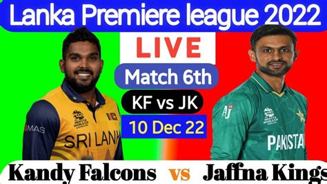 Jaffna Kings Vs Kandy Falcons I Lanka Premier League 2022 League I JK