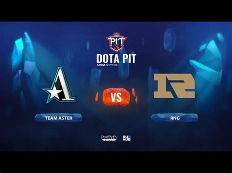 Team Aster Vs Royal Never Give Up OGA Dota PIT Season 2 China Bo3