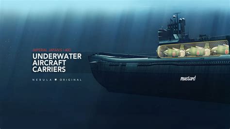 Mustard Underwater Aircraft Carriers Imperial Japans Secret Weapon