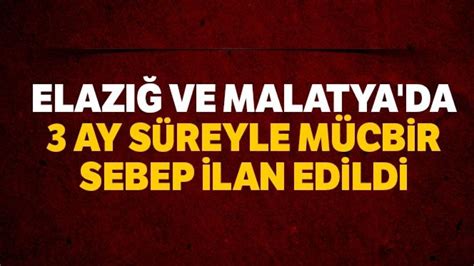 Elaz Ve Malatya Da Ay S Reyle M Cbir Sebep Ilan Edildi Peki