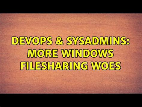 DevOps SysAdmins More Windows Filesharing Woes 5 Solutions YouTube