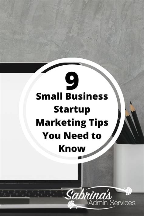 9 Small Business Startup Marketing Tips You Need To Know Sabrinas Admin Services